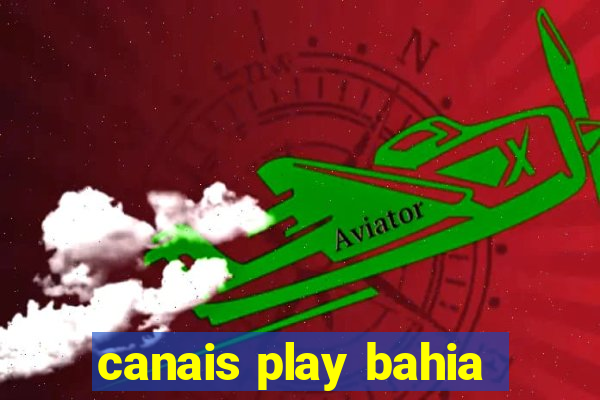 canais play bahia